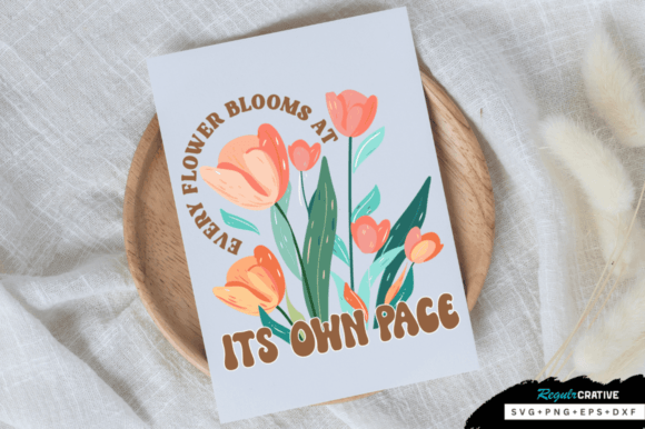 Every Flower Blooms at Its Own Pace SVG Review